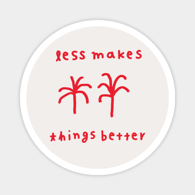 Less makes things better 1 Magnet by Soosoojin